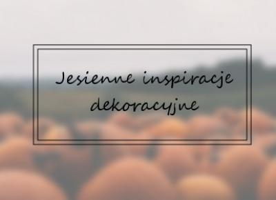 Book Written Rose: Jesienne inspiracje dekoracyjne